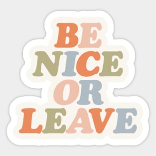 Be Nice or Leave in soft orange pink green and pastel blue Sticker